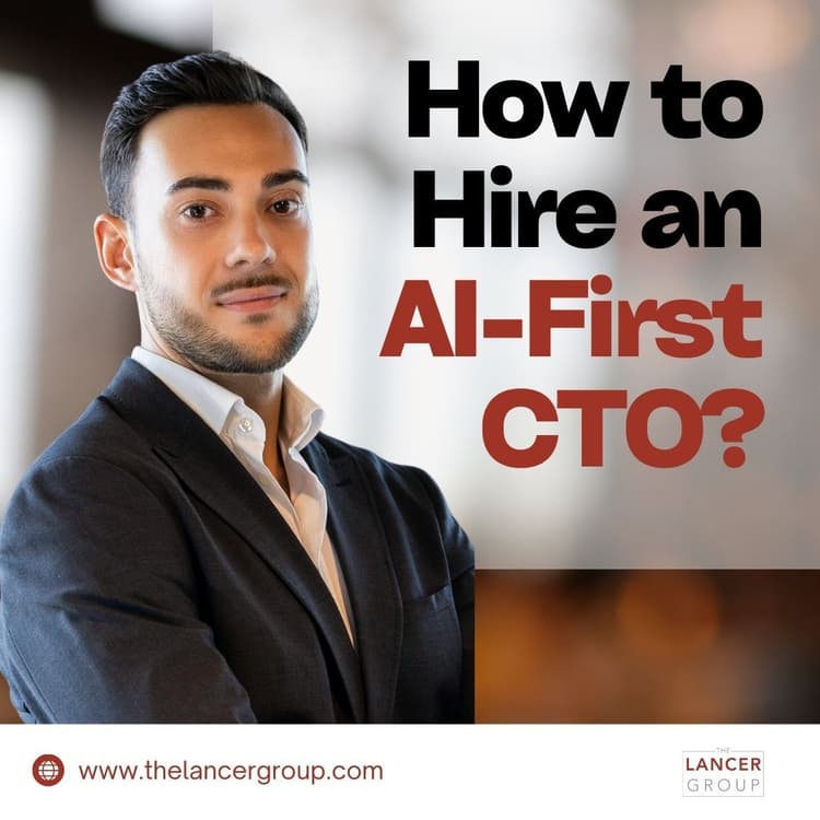 How to Hire an AI-First CTO